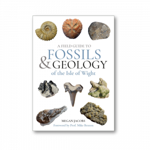 A Field Guide to the Fossils and Geology of the Isle of Wight by Megan Jacobs